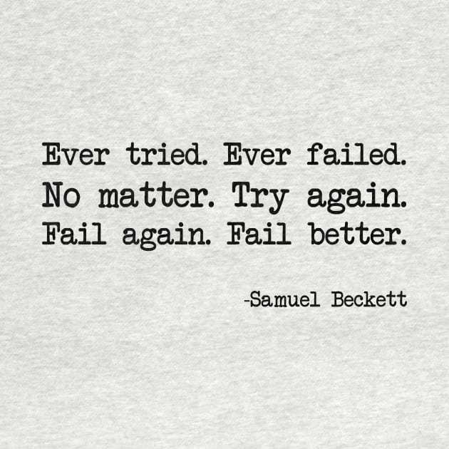 Samuel Beckett - Ever tried. Ever failed. No matter. Try again. Fail again. Fail better by demockups